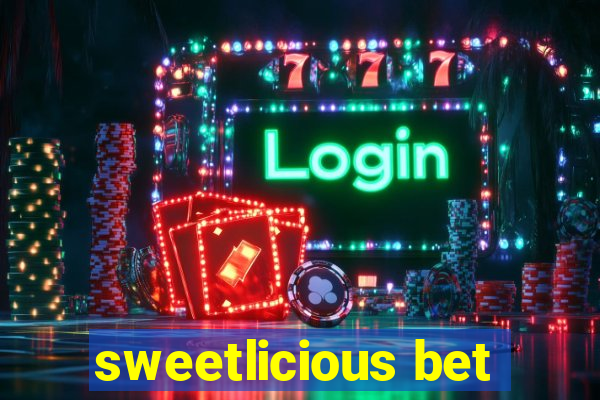 sweetlicious bet